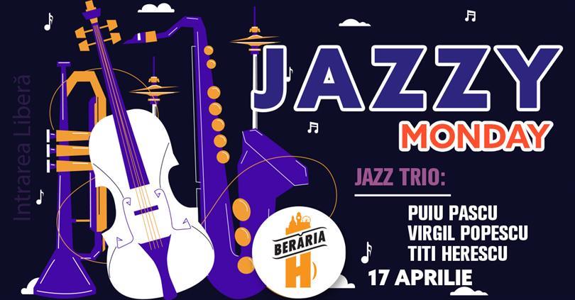 Concert Jazzy Monday with Puiu Pascu, Virgil Popescu, Titi Herescu Trio la @Berăria H, luni, 17 aprilie 2023 12:00, Beraria H