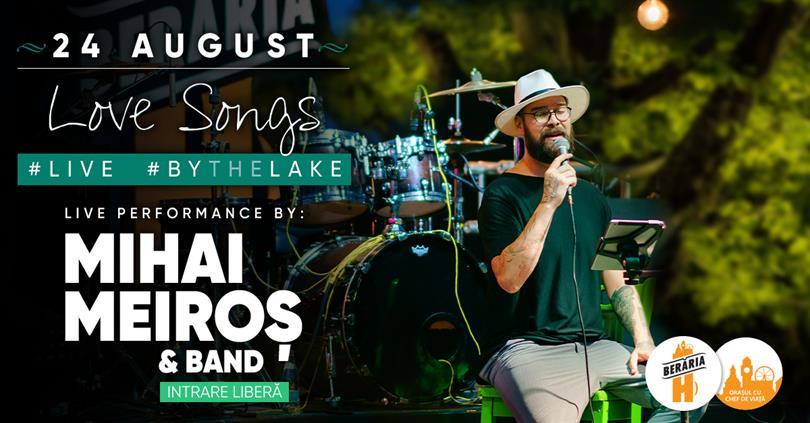 Concert Mihai Meiroș & Band // Love Songs Live #ByTheLake, luni, 24 august 2020 18:30, Beraria H