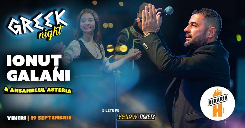 Concert Ionuț Galani & Ansamblul Asteria I Seară Grecească @Berăria H, vineri, 19 septembrie 2025 18:30, Beraria H