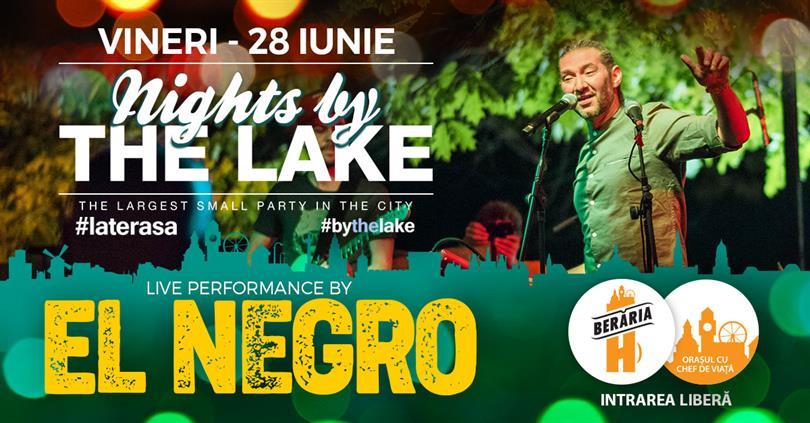 Concert EL Negro @ Nights By The Lake, vineri, 28 iunie 2019 20:00, Beraria H