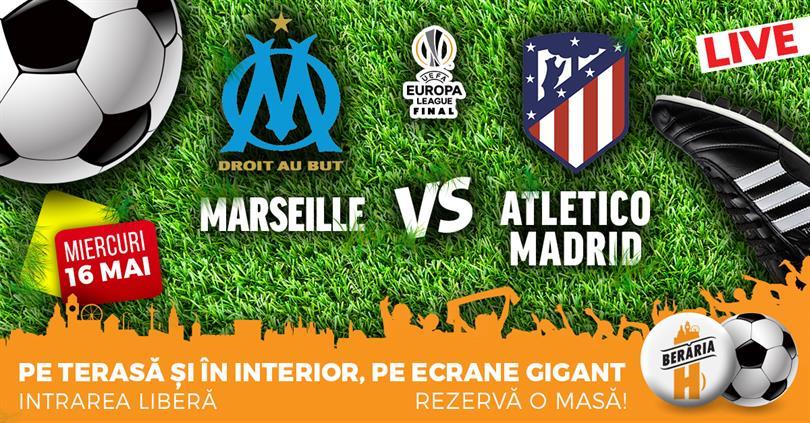 Concert Final Europa League: Marseille vs. Atletico Madrid @ Berăria H, Wednesday, 16 May 2018 20:00, Beraria H