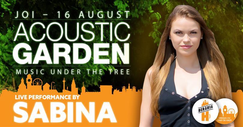 Concert Sabina (Acoustic Trio) @ Acoustic Garden #BIS, joi, 16 august 2018 19:00, Beraria H