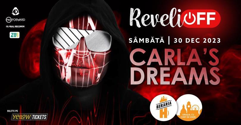 Concert Carla's Dreams ⊗ ReveliOFF 2023 ⊗ Berăria H, sâmbătă, 30 decembrie 2023 18:00, Beraria H