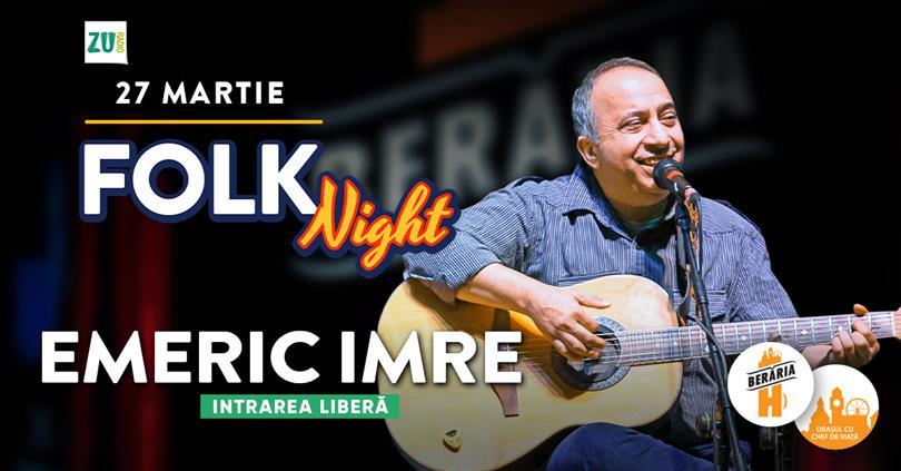 Concert Emeric Imre | Folk Night @ Berăria H, luni, 27 martie 2023 17:30, Beraria H