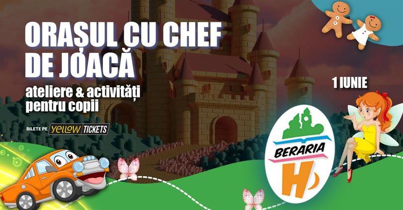 Concert Orașul cu Chef de Joacă - ateliere, activități și spectacole interactive pentru copii // ora 09:30, Sunday, 01 June 2025 09:30, Beraria H