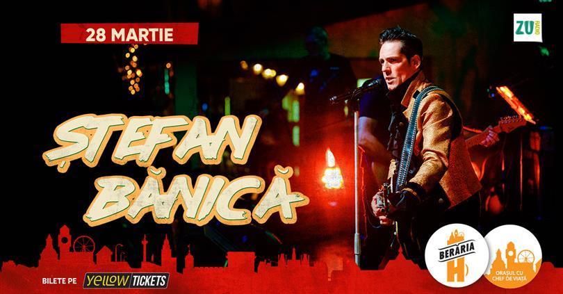 Concert Ștefan Bănică sing at Berăria H, Tuesday, 28 March 2023 18:00, Beraria H