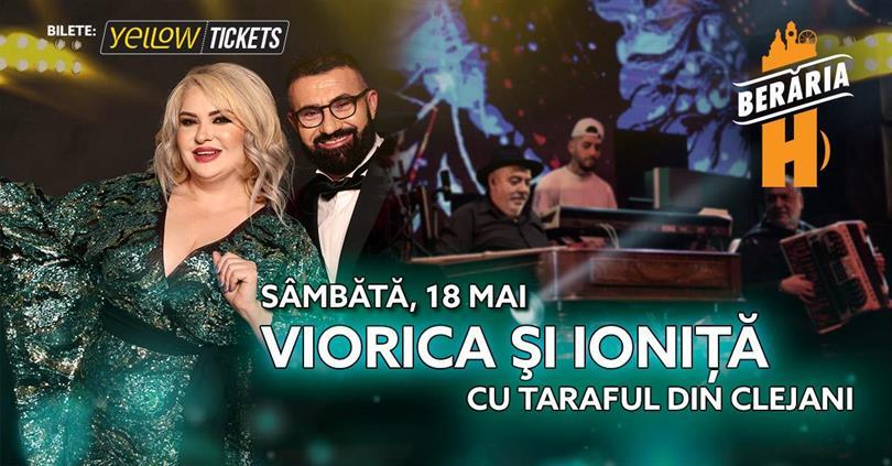 Concert Viorica și Ioniță cu Taraful din Clejani cântă la Berăria H, sâmbătă, 18 mai 2024 21:30, Beraria H