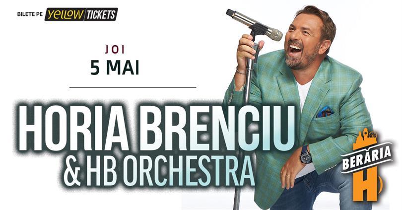 Concert Horia Brenciu & HB Orchestra, Thursday, 05 May 2022 20:45, Beraria H