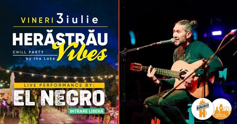 Concert El Negro (Acoustic) LIVE | Herăstrău Vibes | Berăria H, vineri, 03 iulie 2020 18:45, Beraria H