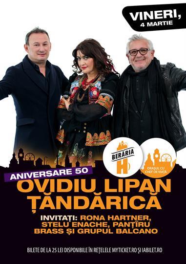 Concert OVIDIU LIPAN ȚĂNDĂRICĂ - Aniversare 50, vineri, 04 martie 2016 20:00, Beraria H