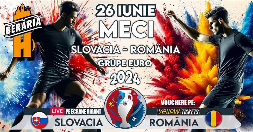 Concert Grupe Euro 2024 I Slovacia vs. România I Vezi meciul pe ecrane #Gigant, Wednesday, 26 June 2024 17:00, Beraria H