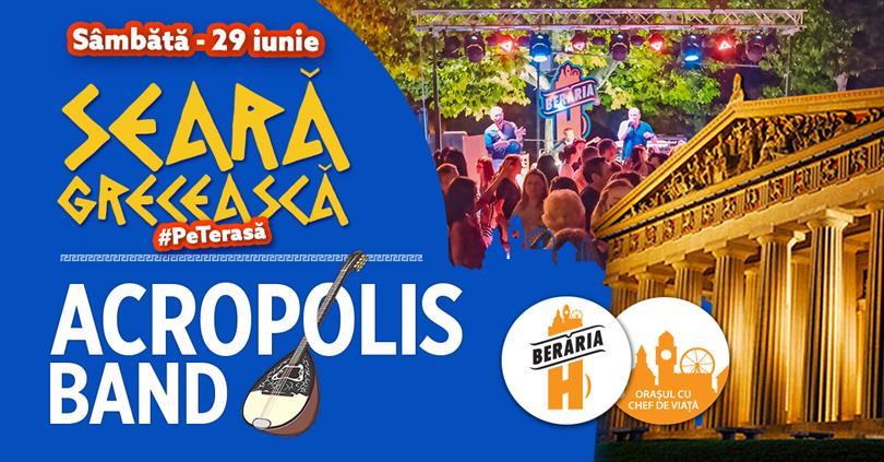 Concert Seară Grecească #PeTerasă: Acropolis Band // 29 iunie // Berăria H, sâmbătă, 29 iunie 2019 20:00, Beraria H