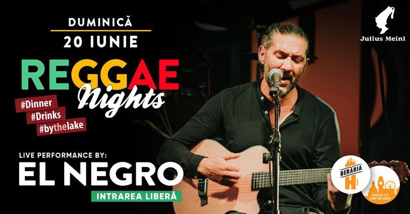 Concert Reggae Nights cu EL NEGRO | Berăria H, duminică, 20 iunie 2021 21:00, Beraria H