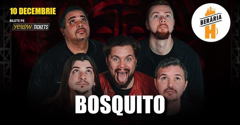 Concert BOSQUITO în concert // București - Berăria H, miercuri, 10 decembrie 2025 18:00, Beraria H