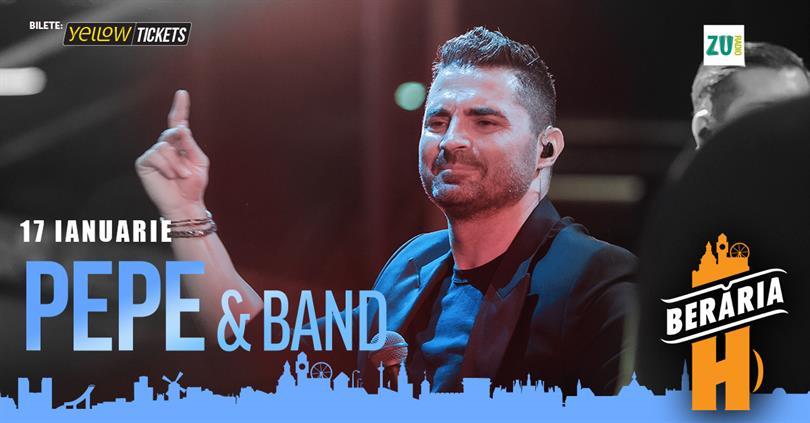 Concert Pepe & Band în concert // București - Berăria H, marți, 17 ianuarie 2023 18:00, Beraria H