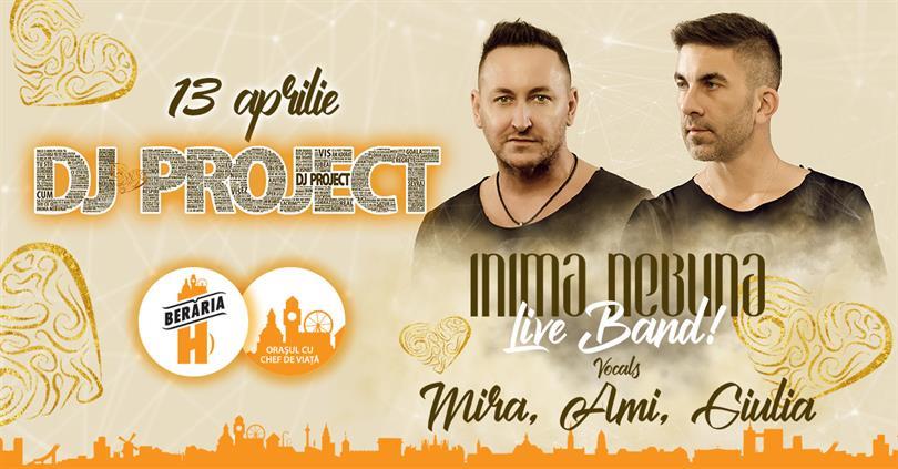 Concert DJ Project // Inimă nebună // LIVE w. Mira, Ami, Giulia, sâmbătă, 13 aprilie 2019 22:00, Beraria H