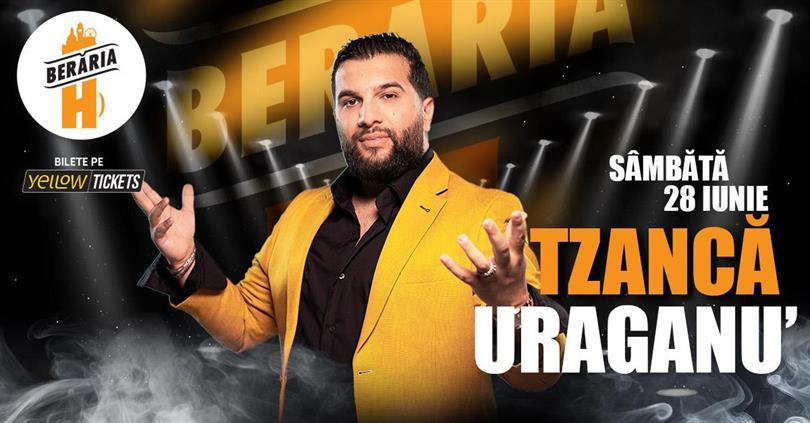 Concert Tzancă Uraganu' & Band în concert // București - Berăria H, sâmbătă, 28 iunie 2025 21:00, Beraria H