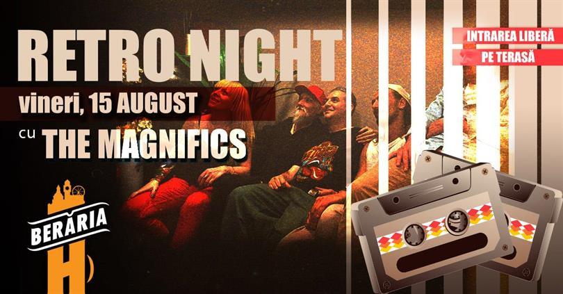 Concert The Magnifics #live – Retro Night #PeTerasă | 15 august, vineri, 15 august 2025 17:00, Beraria H