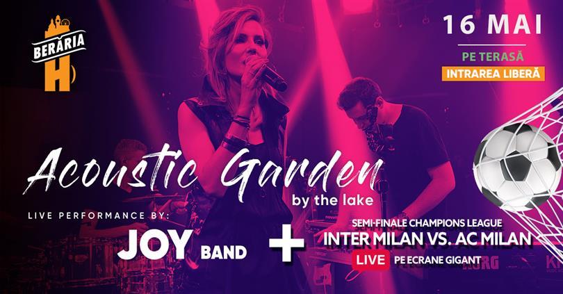 Concert Acoustic Evening cu Joy Band #bythelake + Semi-finale Champions League I Inter Milan vs. AC Milan, marți, 16 mai 2023 18:00, Beraria H