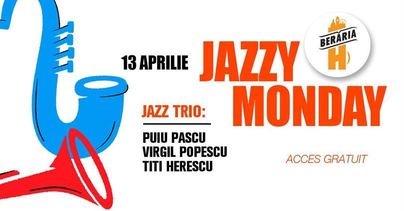 Concert Jazzy Monday cu Puiu Pascu, Virgil Popescu, Titi Herescu Trio la @Berăria H, luni, 13 aprilie 2026 12:00, Beraria H