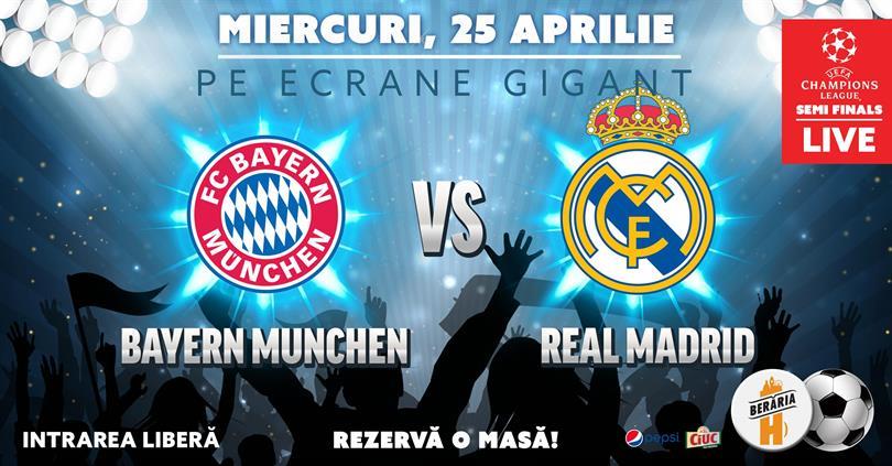 Concert Bayern Munchen vs. Real Madrid - Semifinala Champions League @ Berăria H, miercuri, 25 aprilie 2018 20:30, Beraria H