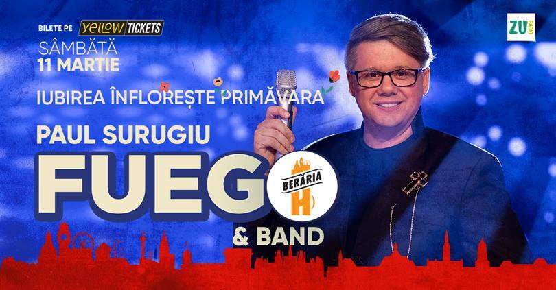 Concert Concert Fuego - „Iubirea înflorește primăvara” // București - Berăria H, sâmbătă, 11 martie 2023 17:00, Beraria H