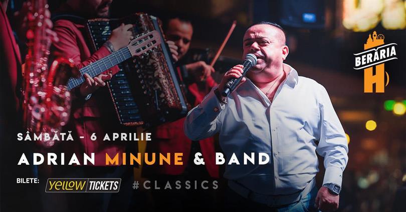 Concert Adrian Minune & Band #live at Berăria H | #Classics, Saturday, 06 April 2024 20:30, Beraria H