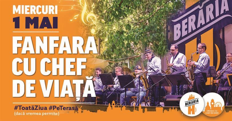 Concert 1 Mai cu Fanfara cu Chef de Viață, miercuri, 01 mai 2019 13:00, Beraria H