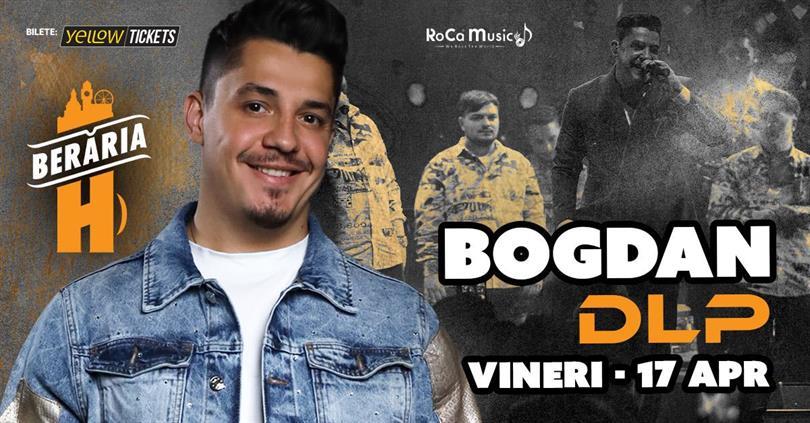 Concert Bogdan de la Ploiești LIVE @ Berăria H, Friday, 17 April 2026 19:30, Beraria H