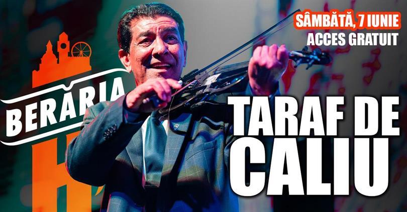 Concert Taraf de Caliu cântă la Berăria H pe 7 iunie, sâmbătă, 07 iunie 2025 18:00, Beraria H