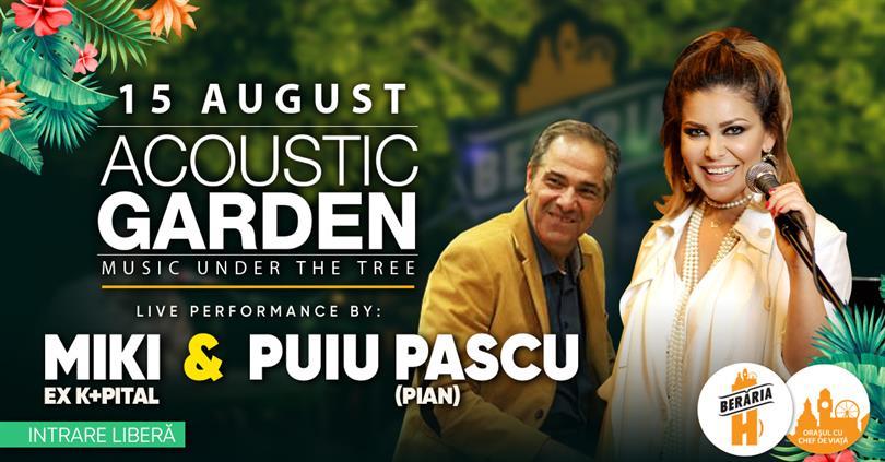 Concert Miki (ex K-Pital) & Puiu Pascu (Pian) / Acoustic Garden, sâmbătă, 15 august 2020 18:45, Beraria H