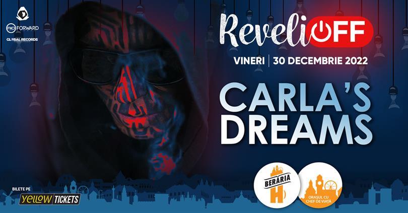 Concert Carla's Dreams ⊗ ReveliOFF 2022 ⊗ Berăria H, vineri, 30 decembrie 2022 18:00, Beraria H