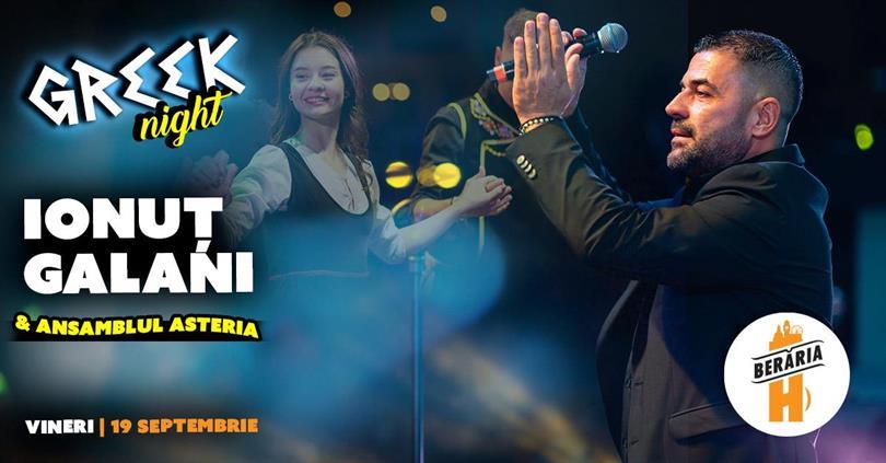 Concert Ionuț Galani & Ansamblul Asteria I Seară Grecească @Berăria H, vineri, 19 septembrie 2025 18:30, Beraria H