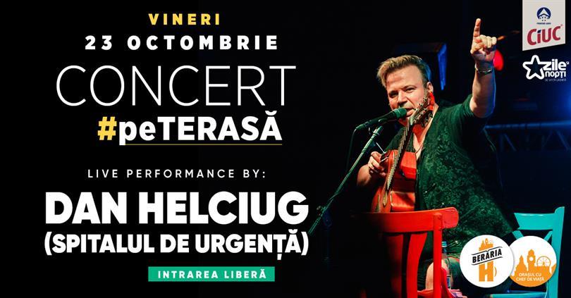 Concert Dan Helciug (Spitalul de Urgență) // Berăria H, vineri, 23 octombrie 2020 18:30, Beraria H