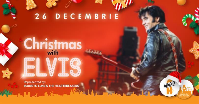 Concert Christmas with Elvis @ Berăria H, joi, 26 decembrie 2019 19:00, Beraria H