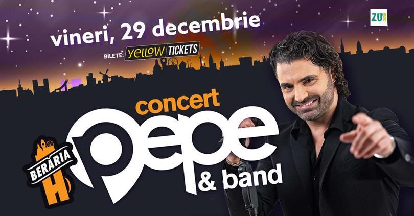 Concert Pepe & Band în concert la Berăria H, vineri, 29 decembrie 2023 18:30, Beraria H