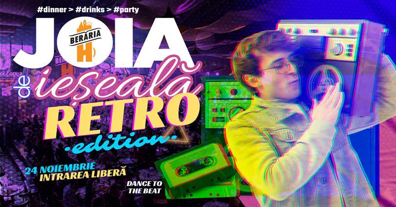 Concert Joia de ieșeală #retro: Dinner > Drinks > Party, joi, 24 noiembrie 2022 17:00, Beraria H