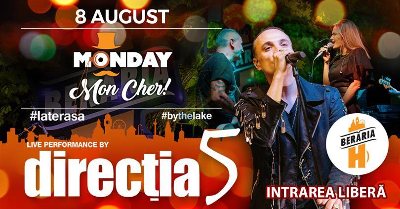 Concert Direcția 5 ✗ 8 august @ Monday, Mon Cher!, luni, 08 august 2022 17:45, Beraria H