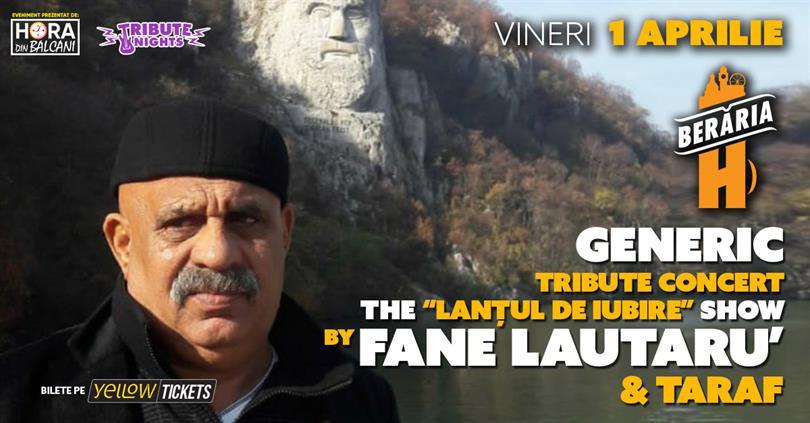 Concert Generic Tribute Concert by Fane Lăutaru' & Taraf de 1 aprilie la Berăria H, vineri, 01 aprilie 2022 19:00, Beraria H