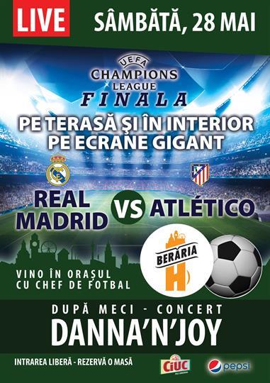 Concert Real Madrid vs. Atletico + Concert Danna'N'Joy, sâmbătă, 28 mai 2016 20:00, Beraria H