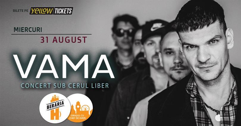 Concert Vama - Concert sub cerul liber | 31 august, miercuri, 31 august 2022 18:00, Beraria H