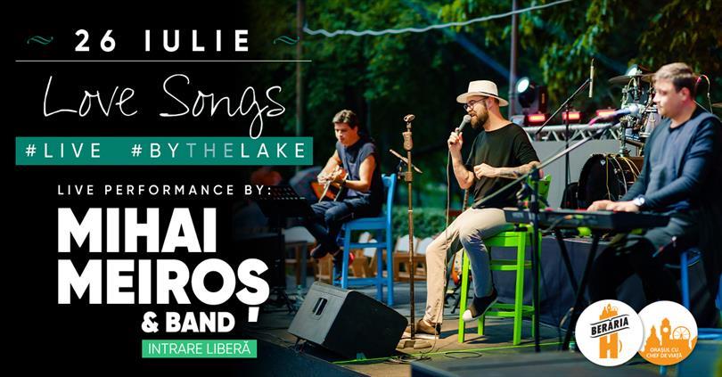 Concert Mihai Meiroș & Band // Love Songs Live #ByTheLake, duminică, 26 iulie 2020 18:30, Beraria H