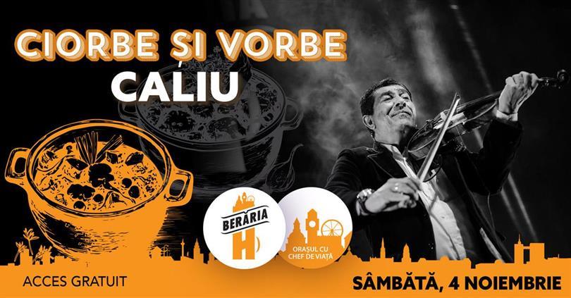 Concert Ciorbe și Vorbe + Caliu #LIVE @Berăria H, sâmbătă, 04 noiembrie 2023 12:00, Beraria H