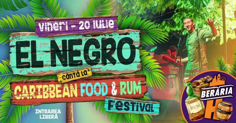 Concert EL NEGRO @ Caribbean Food & Rum Festival, vineri, 20 iulie 2018 20:00, Beraria H