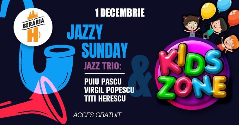 Concert Jazzy Sunday & Kids Corner de 1 decembrie la Berăria H, duminică, 01 decembrie 2024 12:00, Beraria H