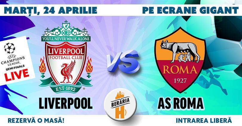 Concert Liverpool vs. AS Roma - Semifinala Champions League @ Berăria H, marți, 24 aprilie 2018 20:30, Beraria H