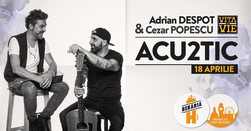 Concert Adrian Despot & Cezar Popescu // Vița de Vie Acu2tic, luni, 18 aprilie 2022 18:30, Beraria H