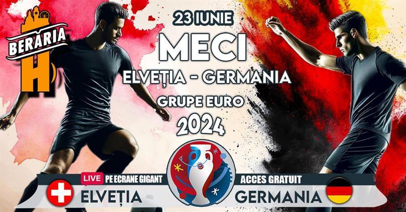 Concert Grupe Euro 2024 I Elveția vs. Germania I Vezi meciul pe ecrane #Gigant #PeTerasă, duminică, 23 iunie 2024 20:00, Beraria H