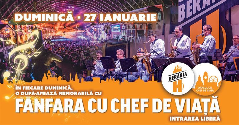 Concert O după-amiază cu Fanfara cu Chef de Viaţă, duminică, 27 ianuarie 2019 14:00, Beraria H