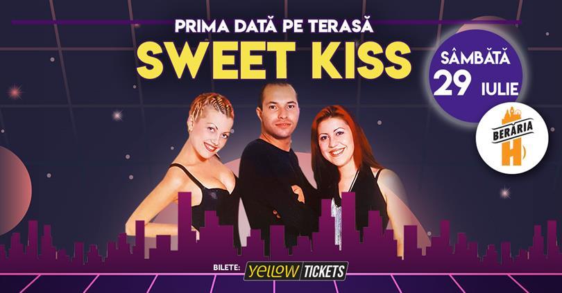 Concert Sweet Kiss I prima dată pe terasă I 29 iulie, sâmbătă, 29 iulie 2023 19:00, Beraria H